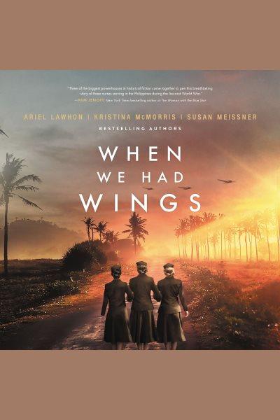 When we had wings [electronic resource] / Ariel Lawhon, Kristina McMorris, and Susan Meissner.