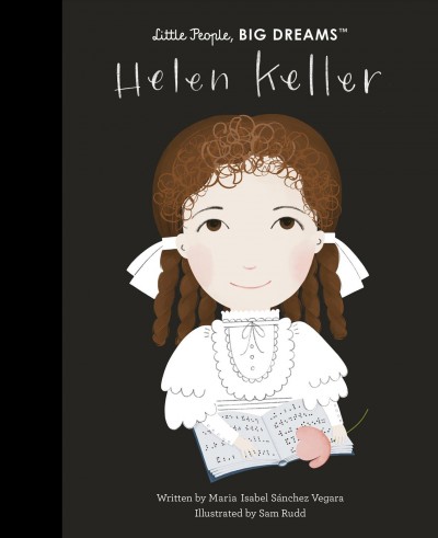 Helen Keller / written by Maria Isabel Sánchez Vegara ; illustrated by Sam Rudd.