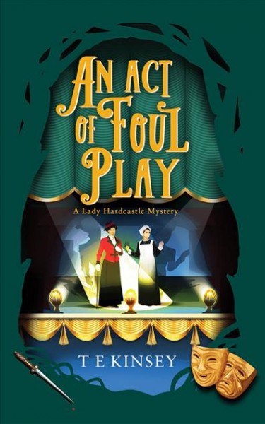 An act of foul play : a Lady Hardcastle mystery / T E Kinsey.