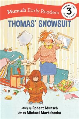 Thomas' snowsuit / story by Robert Munsch ; art by Michael Martchenko.