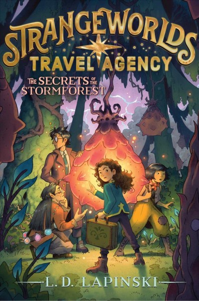 Strangeworlds Travel Agency.  Bk.3  The secrets of Stormforest / L.D. Lapinski.