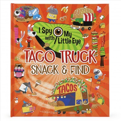 Taco truck snack & find / written by Rubie Crowe ; illustrated by Josh Cleland.