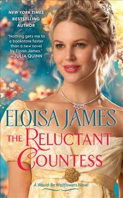 The reluctant countess : a would-be wallflowers novel / Eloisa James.