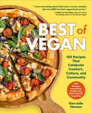 Best of vegan : 100 recipes that celebrate comfort, culture, and community / Kim-Julie Hansen.