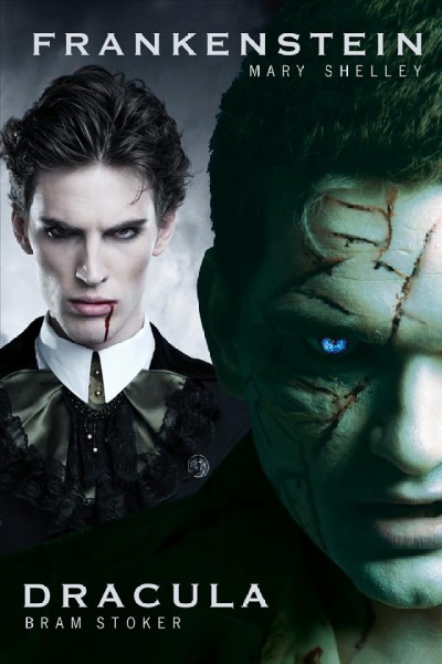 Dracula / Bram Stoker. Frankenstein / Mary Shelley.