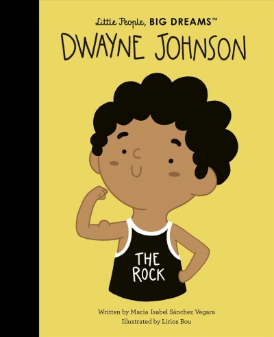 Dwayne Johnson / written by Maria Isabel Sánchez Vegara ; illustrated by Lirios Bou.