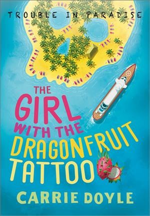 The girl with the dragonfruit tattoo / Carrie Doyle.
