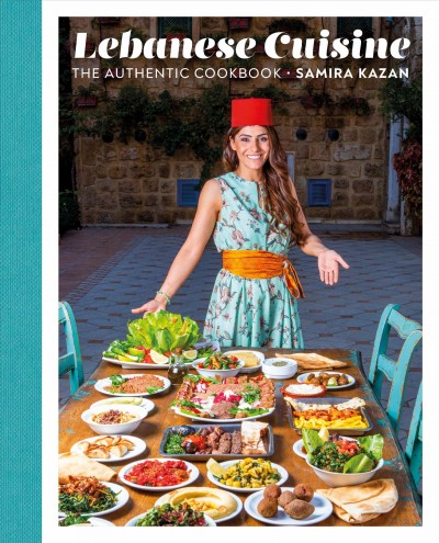 Lebanese cuisine : the authentic cookbook / Samira Kazan.