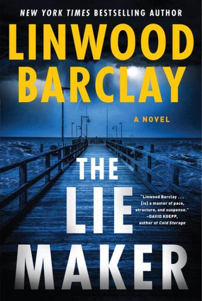 The lie maker : a novel / Linwood Barclay