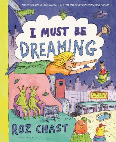 I must be dreaming / Roz Chast.