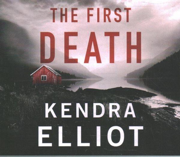 The first death / Kendra Elliot.