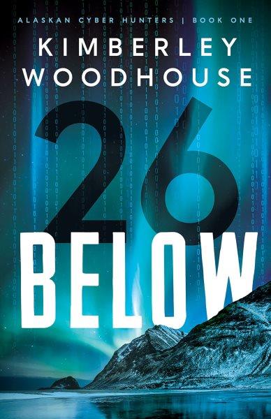 26 below [electronic resource] / Kimberley Woodhouse.