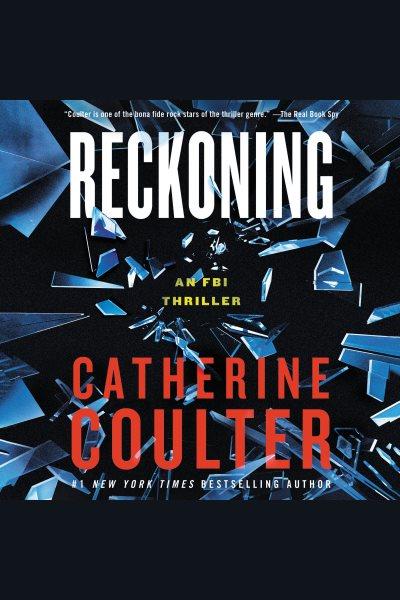 Reckoning [electronic resource] / Catherine Coulter.