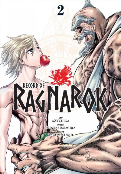 Record of Ragnarok. Volume 2 [graphic novel] / art by Azychika ; story by Shinya Umemura ; script by Takumi Fukui ; translation, Joe Yamazaki ; touch-up art & lettering, Mark McMurray.