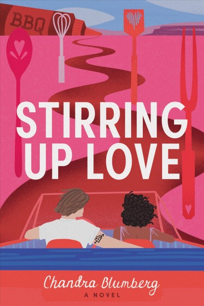 Stirring up love : a novel / Chandra Blumberg.
