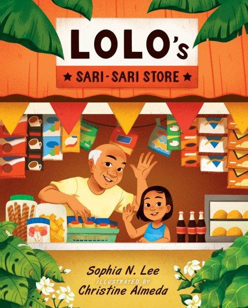 Lolo's sari-sari store / Sophia N Lee ; illustrated by Christine Almeda.