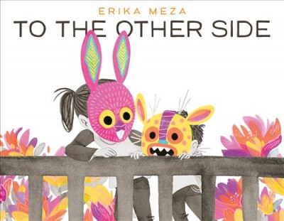 To the other side / Erika Meza.