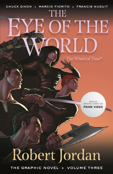 Robert Jordan's The wheel of time. The eye of the world. Volume three / written by Robert Jordan ; adapted by Chuck Dixon ; artwork by Marcio Fiorito, Francis Nuguit ; colors by Nicolas Chapuis ; lettered by Bill Tortolini.