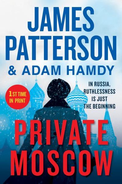 Private Moscow / James Patterson & Adam Hamdy.
