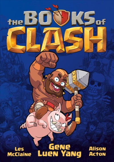 The Books of Clash : Legendary Legends of Legendarious Achievery. Volume 1 / written by Gene Luen Yang ; pencils by Les McClaine ; inks by Alison Acton ; color by Karina Edwards & Alex Campbell.