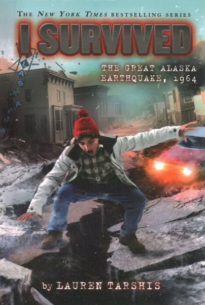 The Great Alaska earthquake, 1964 / by Lauren Tarshis ; illustrated by Scott Dawson.