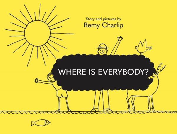 Where is everybody? / story and pictures by Remy Charlip.