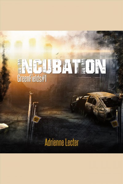 Incubation [electronic resource] / Adrienne Lecter.