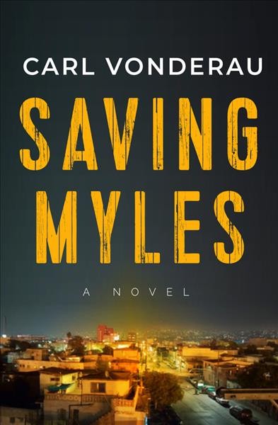 Saving Myles : a novel / Carl Vonderau.