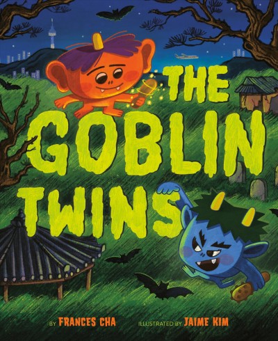 The goblin twins / by Frances Cha ; illustrated by Jaime Kim.