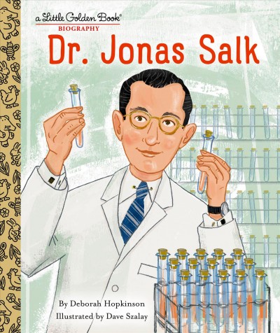 Dr. Jonas Salk / by Deborah Hopkinson ; illustrated by Dave Szalay. 