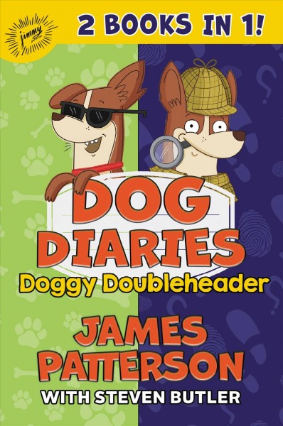 Dog diaries : doggy doubleheader / James Patterson with Steven Butler ; illustrated by Richard Watson.