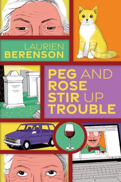 Peg and Rose Stir Up Trouble : Senior Sleuths Mystery [electronic resource] / Laurien Berenson.