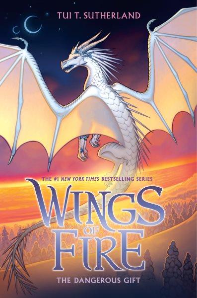 Dangerous Gift : Wings of Fire [electronic resource] / Tui T. Sutherland.