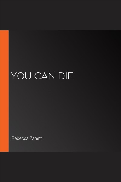 You Can Die : Laurel Snow [electronic resource] / Rebecca Zanetti.