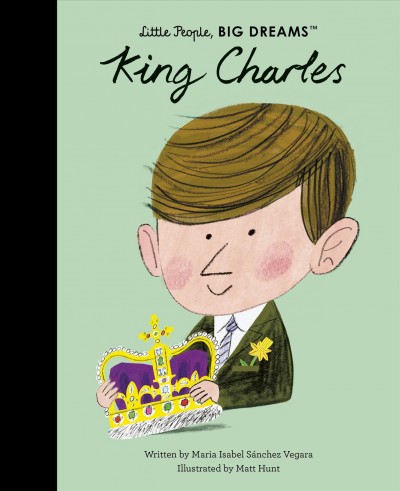 King Charles / written by Maria Isabel Sánchez Vegara ; illustrated by Matt Hunt.