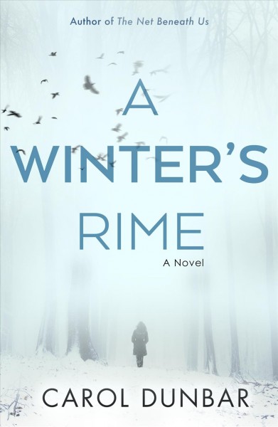 A Winter's rime : a novel,  Carol Dunbar.