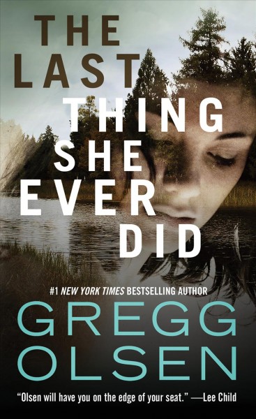 The last thing she ever did / Gregg Olsen.