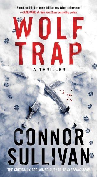 Wolf trap : a thriller / Connor Sullivan.