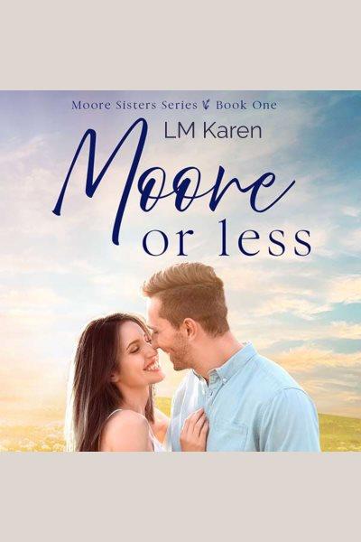Moore or Less: A Contemporary Christian Romance [electronic resource] / L. M. Karen.