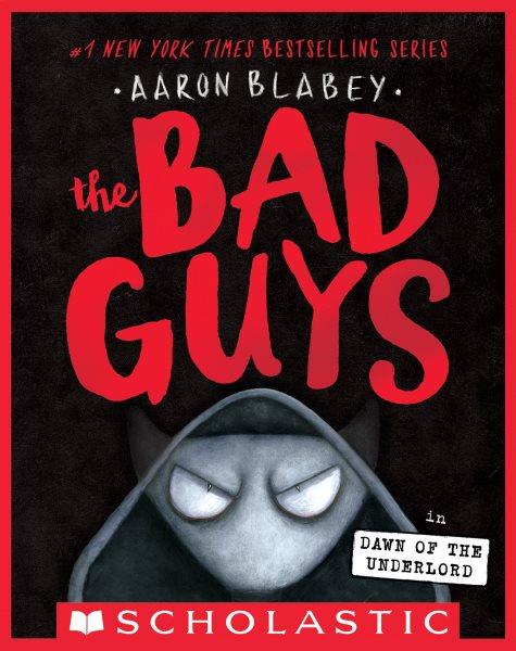 The Bad Guys in Dawn of the Underlord : Bad Guys [electronic resource] / Aaron Blabey.