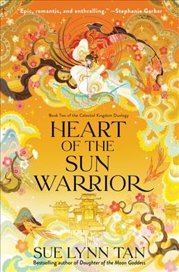 Heart of the Sun Warrior : A Novel [electronic resource] / Sue Lynn Tan.