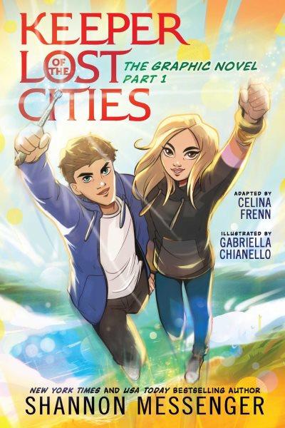 Keeper of the lost cities : the graphic novel. Part 1 / Shannon Messenger ; adapted by Celina Frenn ; illustrated by Gabriella Chianello.