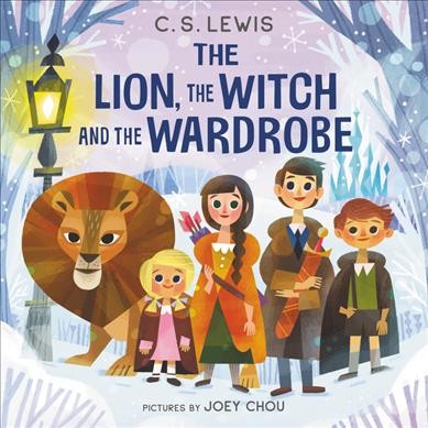 The lion, the witch and the wardrobe / C. S. Lewis ; pictures by Joey Chou.