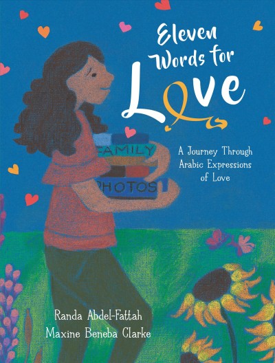 Eleven words for love : a journey through Arabic expressions of love / Randa Abdel-Fattah, Maxine Beneba Clarke.