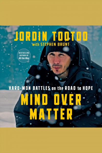 Mind over matter : hard-won battles on the road to hope / Stephen Brunt.