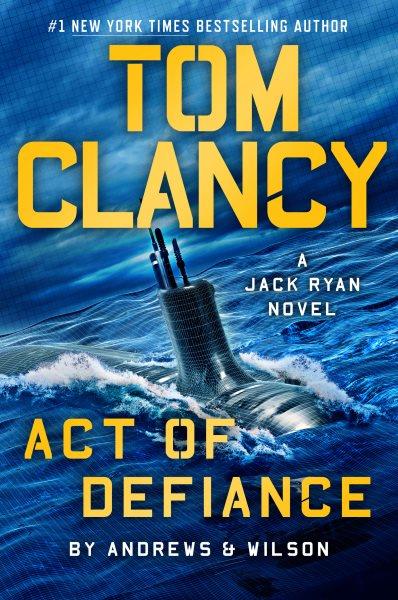 Tom Clancy act of defiance / Andrews & Wilson.