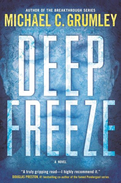 Deep freeze : a novel / Michael C. Grumley.