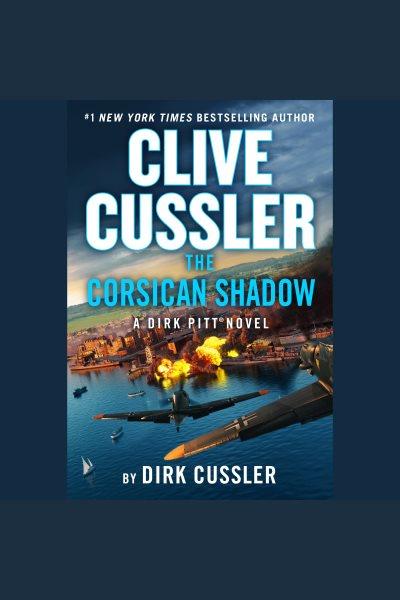 The Corsican shadow / by Dirk Cussler.