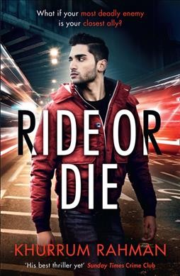 Ride or die / Khurrum Rahman.