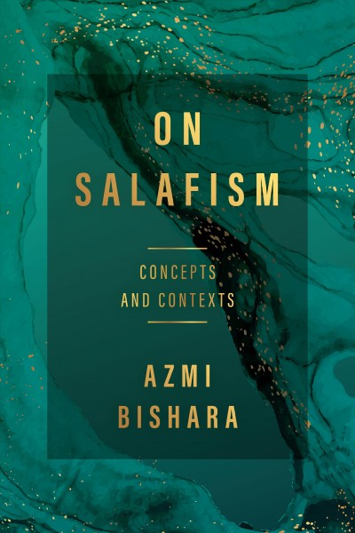 On Salafism : concepts and contexts / Azmi Bishara.